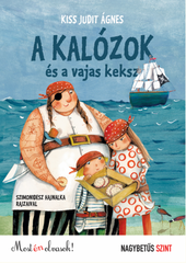 A kalózok és a vajas keksz - Most én olvasok! - Kiss Judit Ágnes