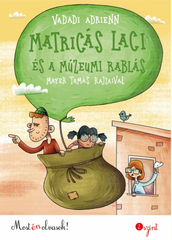 Matricás Laci és a múzeumi rablás - Most én olvasok! - Vadadi Adrienn