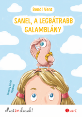 Sanel, a legbátrabb galamblány - Most én olvasok! - Bendl Vera