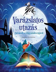 Varázslatos utazás - Esti mesék a világ minden tájáról - Láng Anna