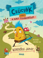 Csücsök, avagy a nagy pudinghajsza - Keresztesi József