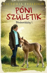 Póni születik - Pónibarátság 1. - Victoria Eveleigh